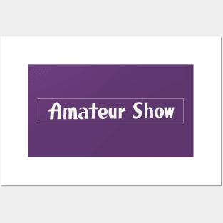 it's the Amateur Show! Posters and Art